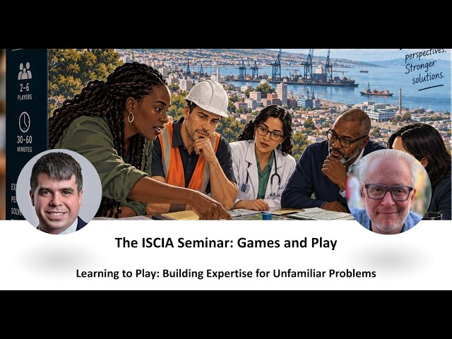 Games and Play ISCIA Seminar 19 Learning to Play: Building Expertise for Unfamiliar Problems