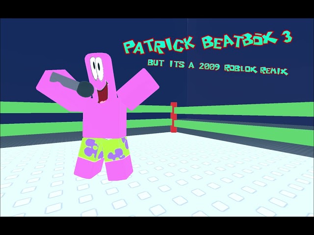 Patrick Beatbox 3 but its a 2009 Roblox remix