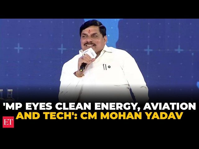 ET WLF 2026: CM Mohan Yadav says MP targets 50 GW clean energy capacity, expands aviation & tech