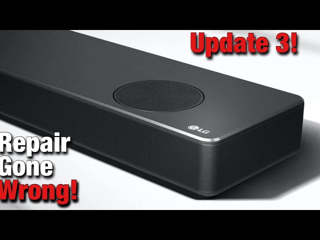 My LG Soundbar Repair Woes! It shouldn't be this hard! Update 3! (CNU220825614371)