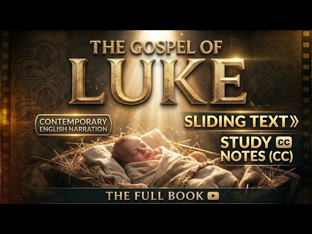The Gospel of Luke — From the Manger to the Cross (Full Narration With Text)