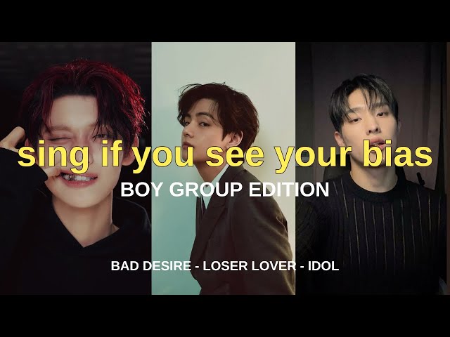 Sing if you see your bias! KPOP BOY GROUP EDITION