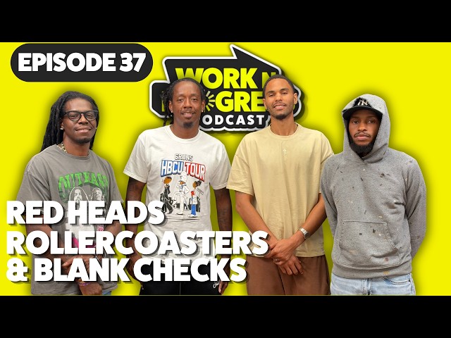 Redheads, Rollercoasters & Blank Checks | Starlito and Work N Progress Podcast Ep. 37