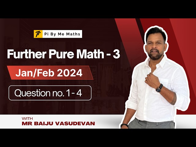 Jan/Feb 2024  WFM03 (Q1-4) - IAL Further pure mathematics 3