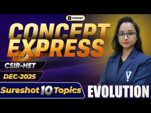 Concept Express | Unit-11 | Evolution | CSIR NET Dec 2025 | Jyoti Kumari | Vedemy |