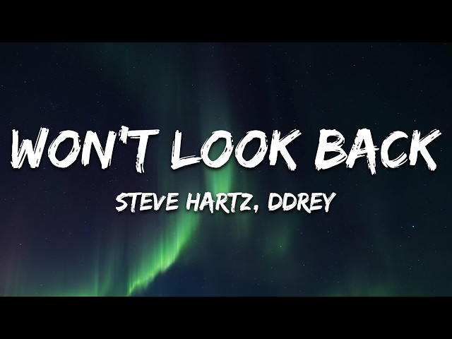 Steve Hartz & DDRey - Won't Look Back (Lyrics)