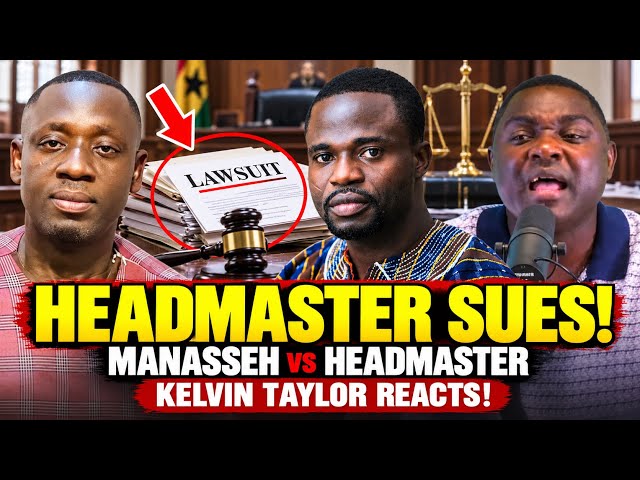 OBUASI HEADMASTER SUES MANASSEH! 😱 KELVIN TAYLOR REACTS! 🔥
