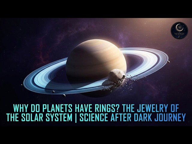 Why Do Planets Have Rings? The Jewelry of the Solar System | Science After Dark Journey