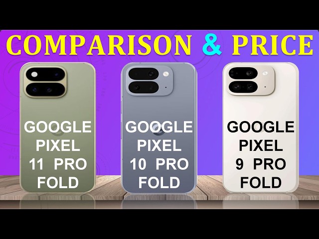 Google Pixel 11 Pro Fold | 10 Pro Fold | 9 Pro Fold Comparison & Price in Pakistan India & Bang