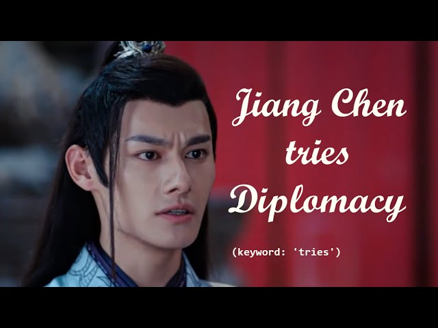 Jiang Chen the Diplomat || The Untamed Crack