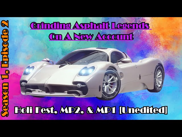 Grinding Asphalt Legends On A New Account | Season 1, Episode 2: Holi Fest, MP2, & MP1 [Unedited]
