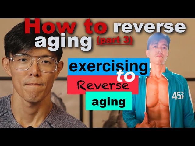 How to Reverse Aging Process (Part 3) - Physical Exercises