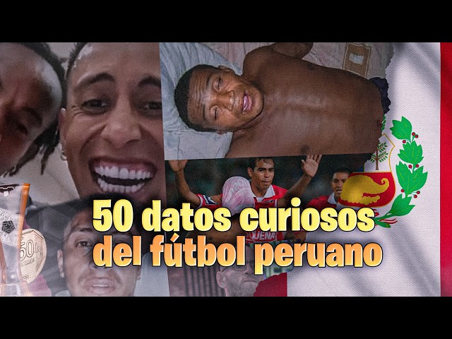 50 Interesting Facts About Peruvian Football