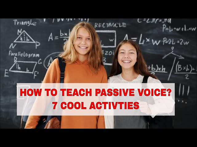 7 Activities for Teaching Passive Voice in the ESL Classroom