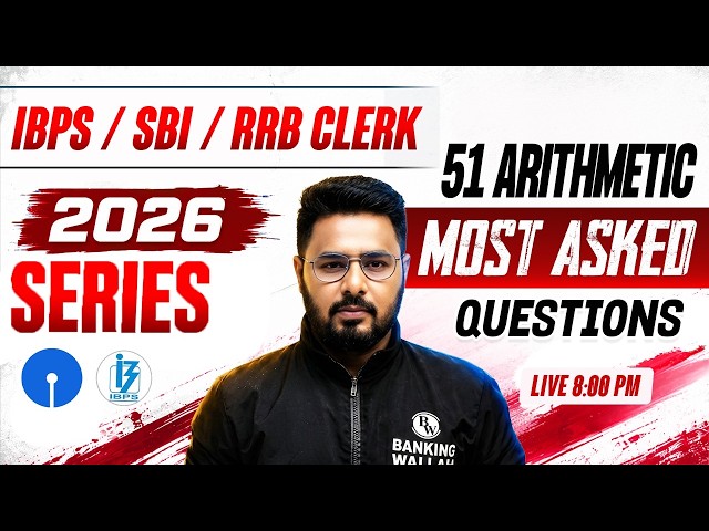 SBI | IBPS | RRB Clerk 2026🔥51 Most Asked Arithmetic Questions | Clerk Quant Practice | by Sumit Sir