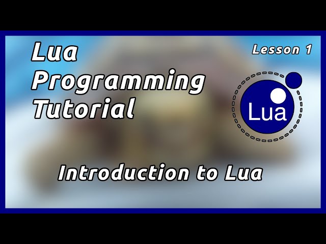 Introduction to the Lua Programming Language - Lua Tutorial (Part 1)