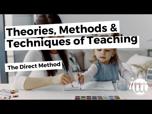 Theories, Methods & Techniques of Teaching - The Direct Method
