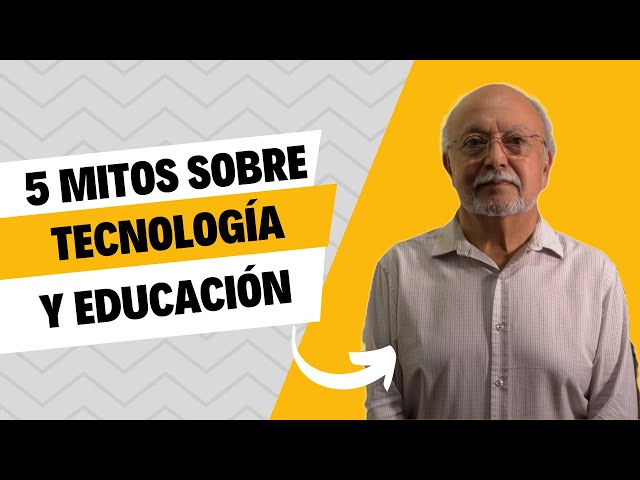 5 mitos sobre tecnología en la educación | Cápsula UNESCO AMIDI | Guillermo Orozco