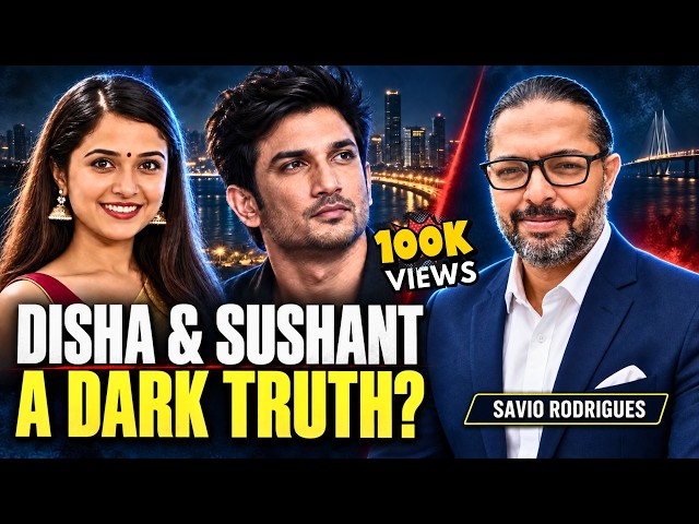 Were Disha Salian & Sushant Singh Rajput Murdered to Hide a Dark Truth? • Savio Rodrigues