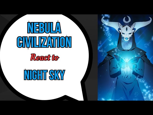 Nebula civilization react to night sky