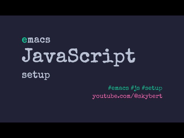 From vanilla Emacs to JavaScript IDE