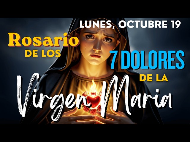 HOLY ROSARY FOR TODAY: The 7 Sorrows of the VIRGIN MARY (Monday, October 19) Diurnal Saints