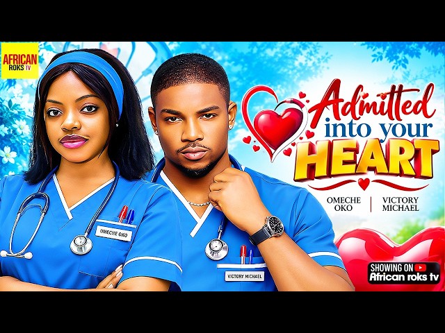 Admitted Into Your Heart - OMECHE OKO VICTORY MICHAEL - Nigerian Movies