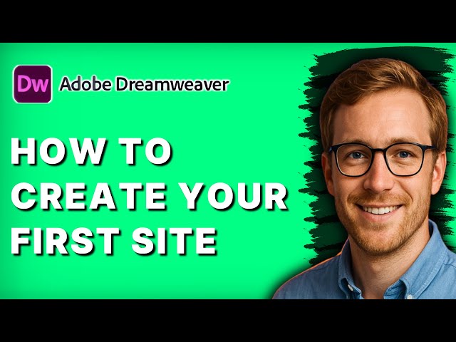 How to Create Your First Site in Dreamweaver [2026 Full Guide]