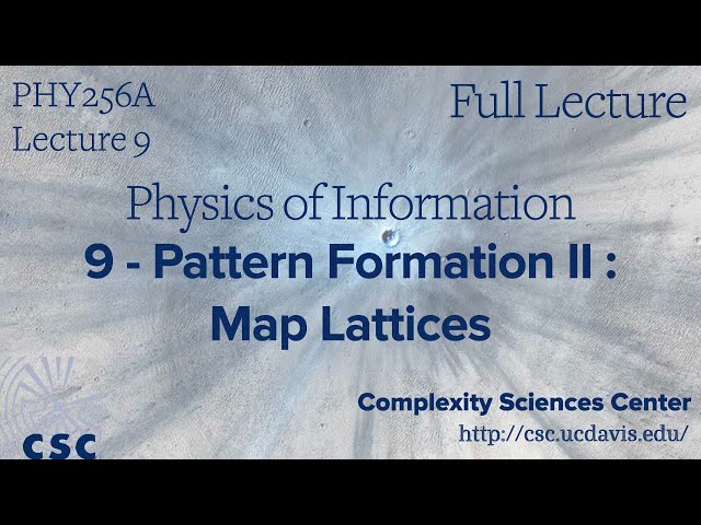 PHY 256A Physics of Information Lecture 9 - Pattern Formation II : Map Lattices (Full Lecture)