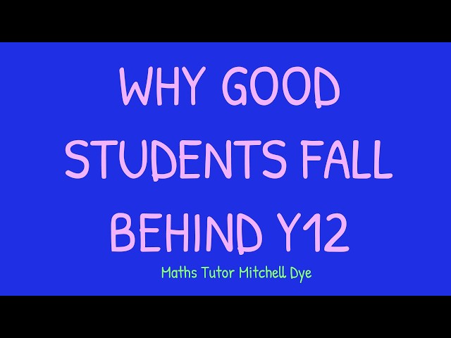 Why good GCSE Students Fall Behind in Year 12 Maths