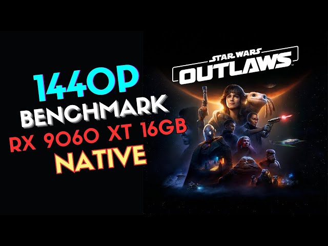 STAR WARS OUTLAWS – 1440p Native Performance Test | RX 9060 XT 16GB
