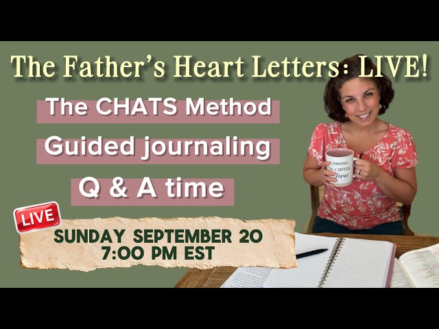 September's Father's Heart Letters LIVE: Guided Journaling & the CHATS Method of Hearing God's Voice