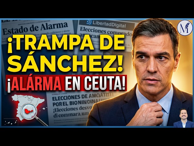 🔥 SÁNCHEZ'S LAST CARTRIDGE! The desperate strategy with CEUTA to delay the elections