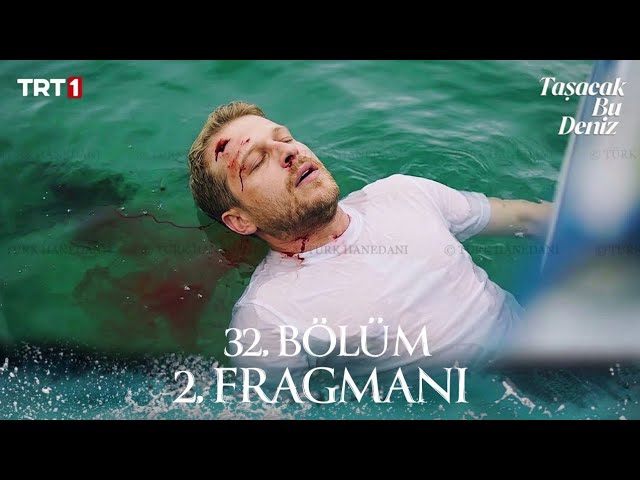 Taşacak Bu Deniz 32. Bölüm 2. Fragmanı | 2. Sezon  | "Oruç öldü mü?" 
