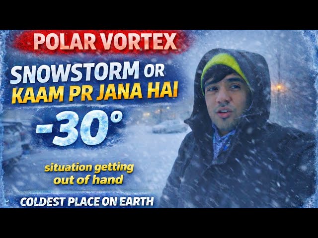 👉 -30°C Polar Vortex ❄️ Aaj Kaam Pe Jana Hi Padega…