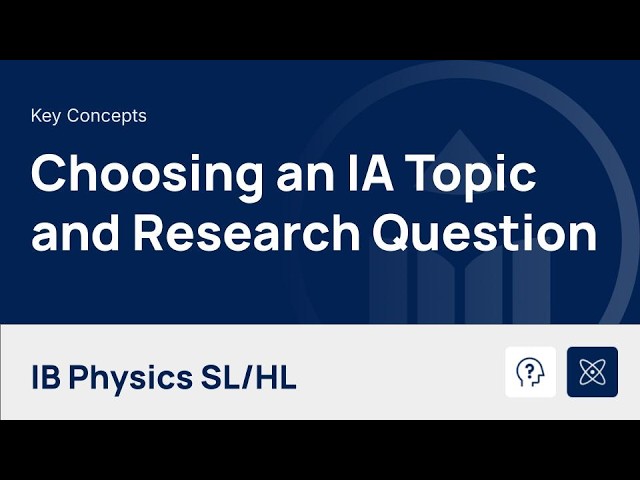 Choosing an IA Topic and Writing a Research Question [IB Physics SL/HL]