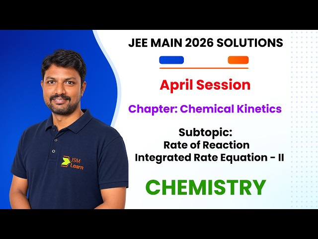 JEE Main 2026 April PYQs | Chemical Kinetics | Rate of Reaction & Integrated Rate Equations – 2