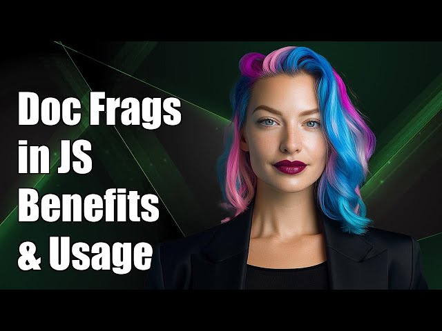 Understanding Document Fragments in JavaScript: Benefits and Usage Explained