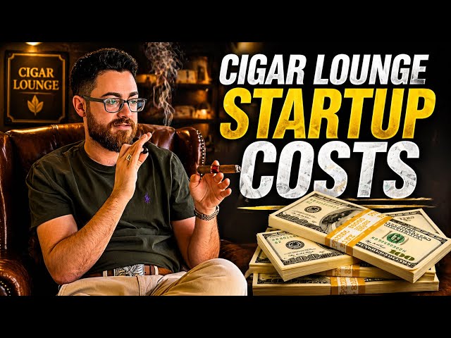 How Much To Open A Cigar Lounge (a brief cost analysis overview)