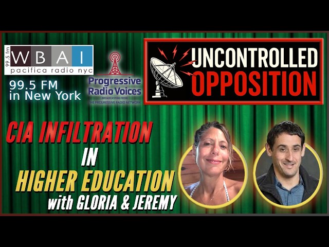 CIA Infiltration in Higher Education - 2025 edition | Uncontrolled Opposition for WBAI 99.5fm in NYC