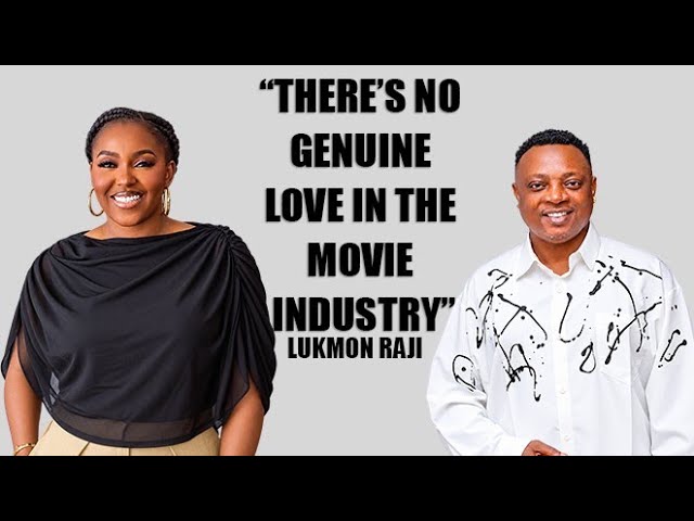 "THERE'S NO GENUINE LOVE IN THE MOVIE INDUSTRY" Actor Lukman RAJI