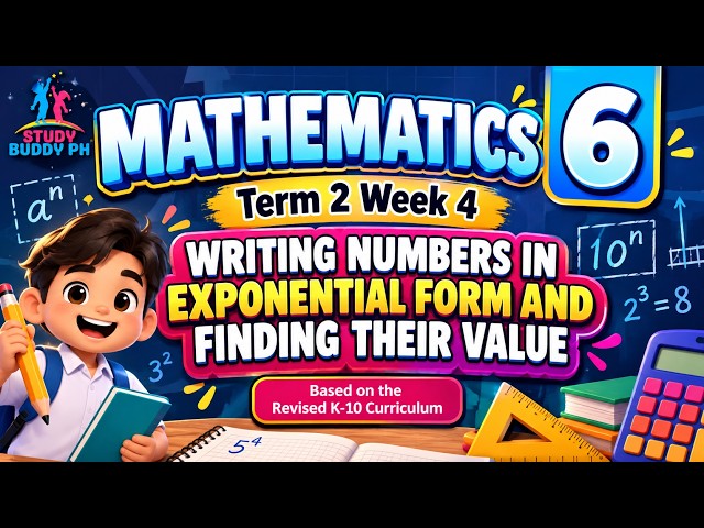 Math 6 Term 2 Week 4: Exponents: Writing Numbers in Exponential Form and Finding Their Value