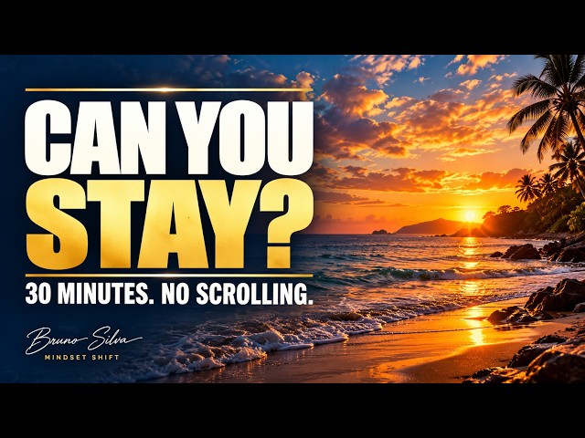 CAN YOU STAY? 30 MINUTES. NO SCROLLING.
