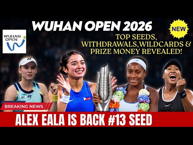 WUHAN OPEN 2026 DISASTER! EALA SEEDED 13TH, GAUFF, OSAKA & RYBAKINA OUT, PEGULA & SABALENKA LEAD!