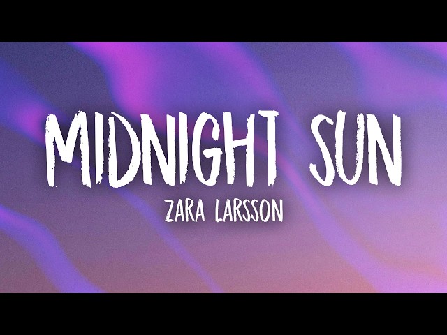 Zara Larsson - Midnight Sun (Lyrics)