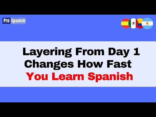 Learn Spanish: Add One Layer Each Day Until Fluent
