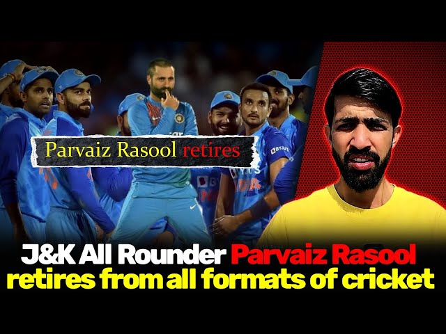 J&K All Rounder Parvaiz Rasool retires from all formats of cricket
