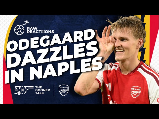 Napoli 0-1 Arsenal Match Reaction! Odegaard Grabs The Win! Wasteful but Dominant!
