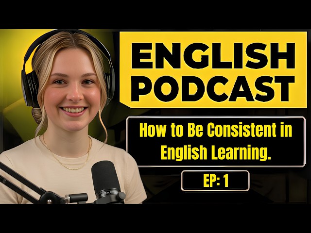 Learn English with Podcast | How to Be Consistent in English Learning | English Podcast