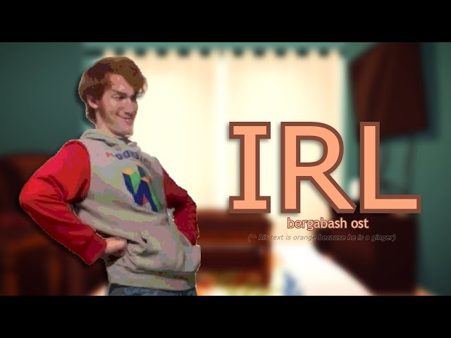 IRL (Official Upload) // BERGABASH OST
